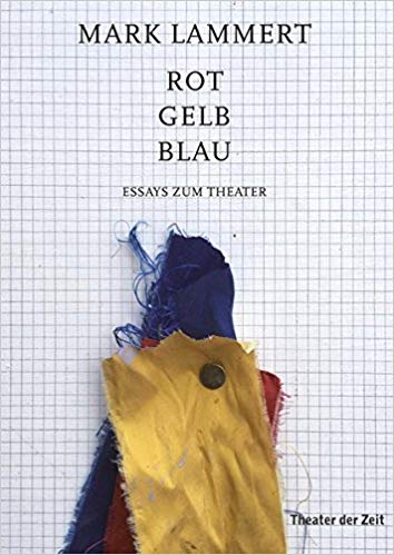 Rot Gelb Blau - Essays zum Theater